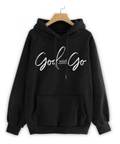 God Said Go Hoodie
