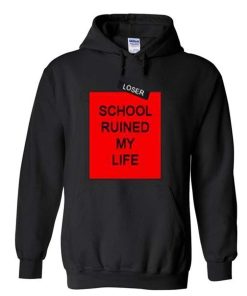 School Ruined My Life Hoodie